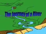 The Journey of a River - slide 1