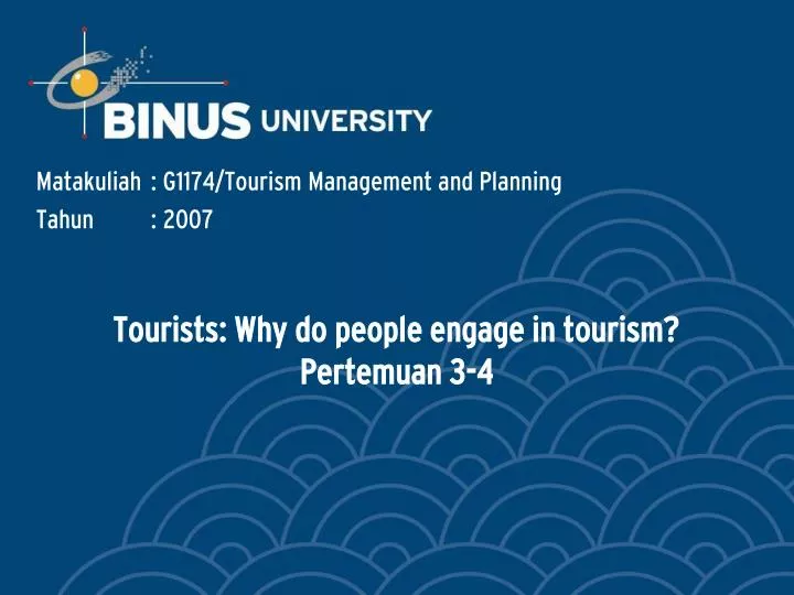 tourists why do people engage in tourism pertemuan 3 4