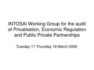 INTOSAI Working Group for the audit of Privatisation, Economic Regulation and Public Private Partnerships