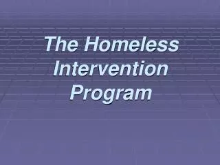 The Homeless Intervention Program