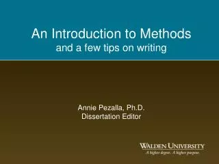 An Introduction to Methods and a few tips on writing Annie Pezalla, Ph.D. Dissertation Editor