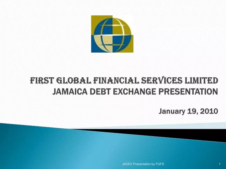 first global financial services limited jamaica debt exchange presentation january 19 2010