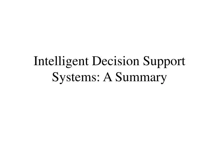 intelligent decision support systems a summary