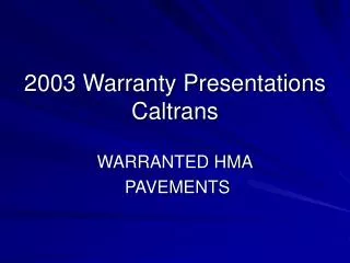 2003 Warranty Presentations Caltrans