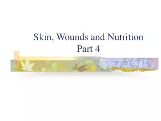 Skin, Wounds and Nutrition Part 4