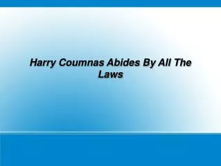Harry Coumnas Abides By All The Laws