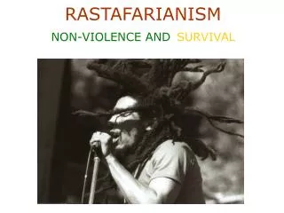 RASTAFARIANISM NON-VIOLENCE AND SURVIVAL
