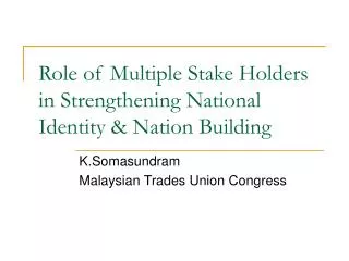 Role of Multiple Stake Holders in Strengthening National Identity &amp; Nation Building