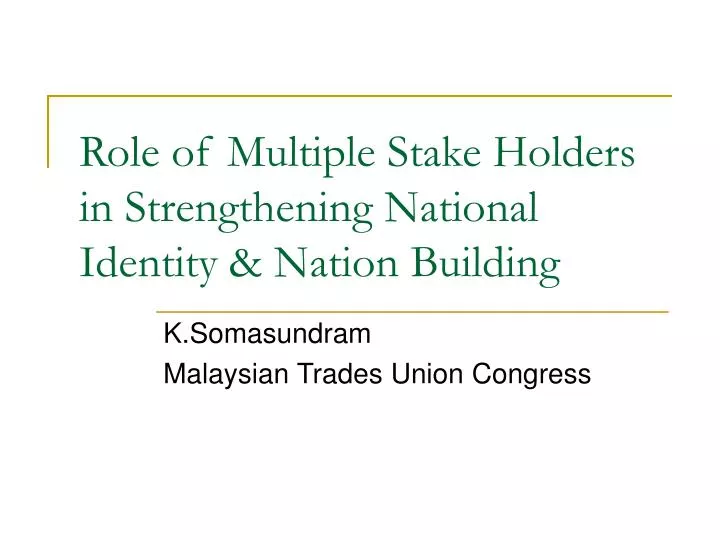 role of multiple stake holders in strengthening national identity nation building