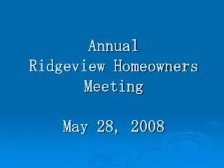Annual Ridgeview Homeowners Meeting May 28, 2008