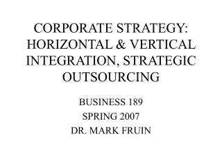 CORPORATE STRATEGY: HORIZONTAL &amp; VERTICAL INTEGRATION, STRATEGIC OUTSOURCING