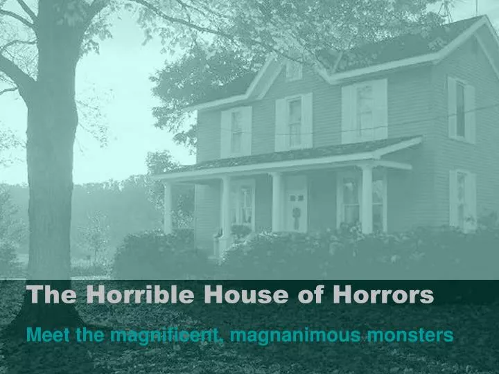 the horrible house of horrors