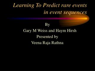 Learning To Predict rare events in event sequences