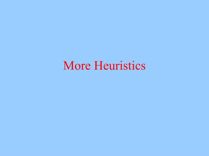 more heuristics