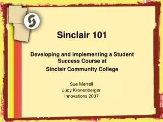 Sinclair 101 Developing and Implementing a Student Success Course at Sinclair Community College