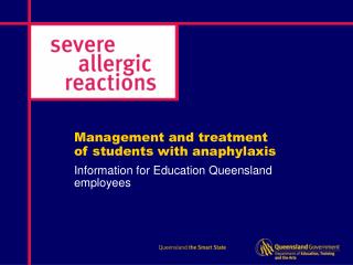 Management and treatment of students with anaphylaxis Information for Education Queensland employees