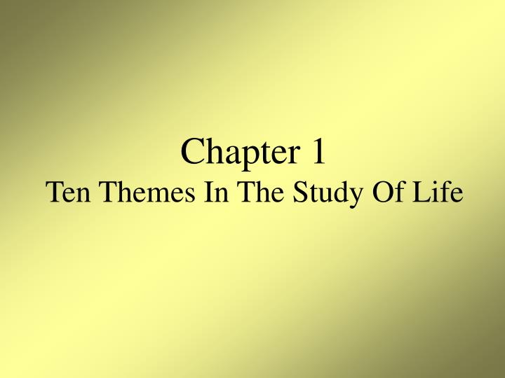 chapter 1 ten themes in the study of life