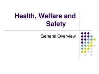 Health, Welfare and Safety