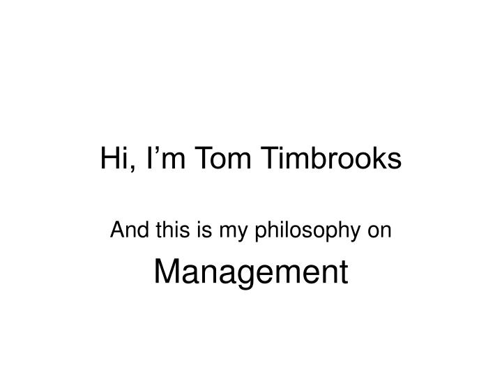 hi i m tom timbrooks