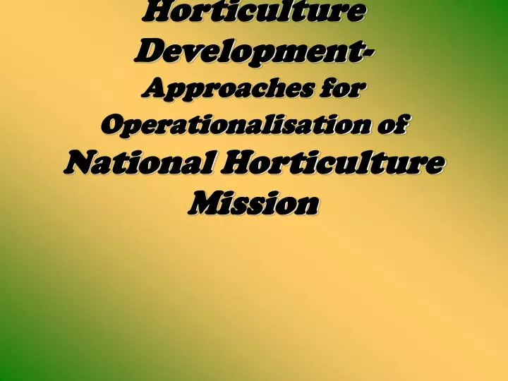 horticulture development approaches for operationalisation of national horticulture mission