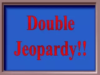 Double Jeopardy!!