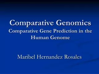 Comparative Genomics Comparative Gene Prediction in the Human Genome