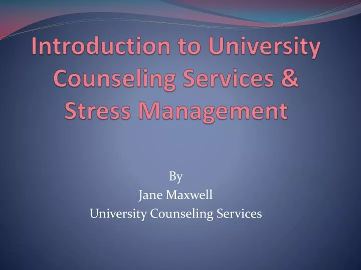 introduction to university counseling services stress management