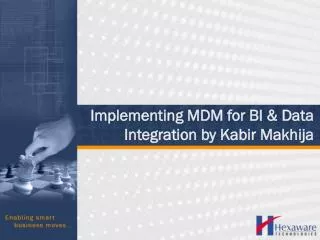 Implementing MDM for BI &amp; Data Integration by Kabir Makhija