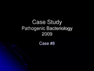 Case Study Pathogenic Bacteriology 2009