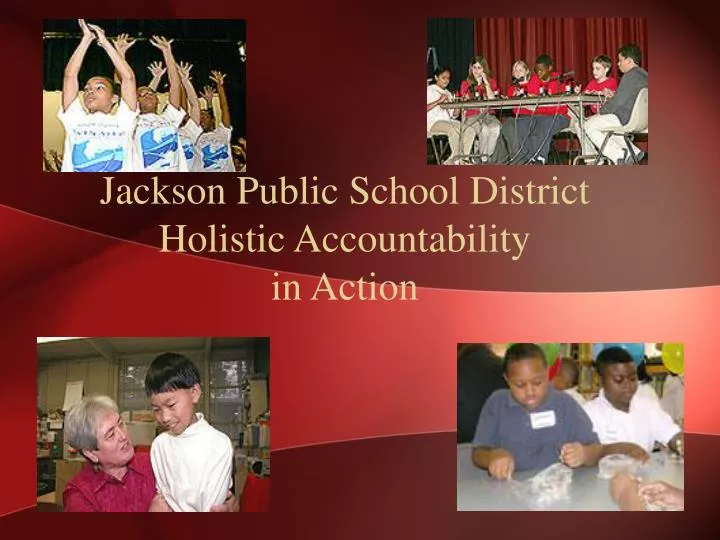 jackson public school district holistic accountability in action
