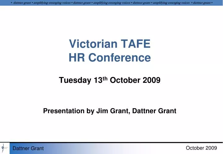 victorian tafe hr conference tuesday 13 th october 2009 presentation by jim grant dattner grant