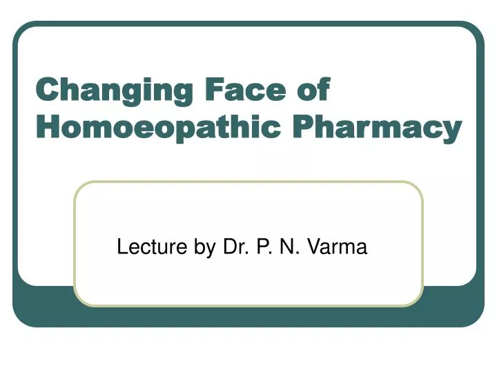 changing face of homoeopathic pharmacy