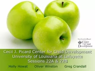 Cecil J. Picard Center for Child Development University of Louisiana at Lafayette Sessions 22A &amp; 22B