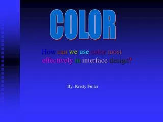 How can we use color most effectively in interface design ?