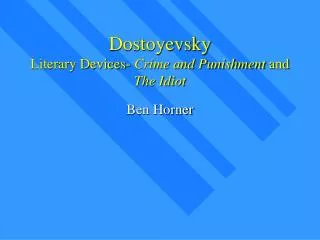 Dostoyevsky Literary Devices- Crime and Punishment and The Idiot