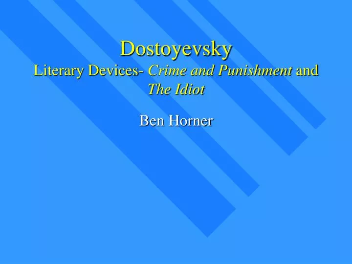 dostoyevsky literary devices crime and punishment and the idiot