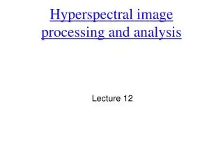 Hyperspectral image processing and analysis