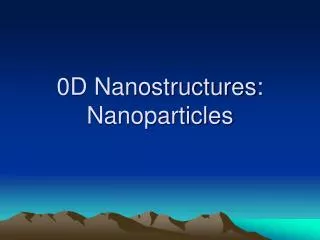 0D Nanostructures: Nanoparticles