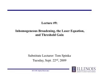 Lecture #9: Inhomogeneous Broadening, the Laser Equation, and Threshold Gain