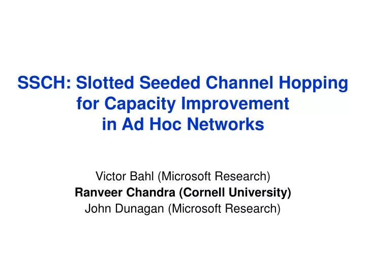 ssch slotted seeded channel hopping for capacity improvement in ad hoc networks