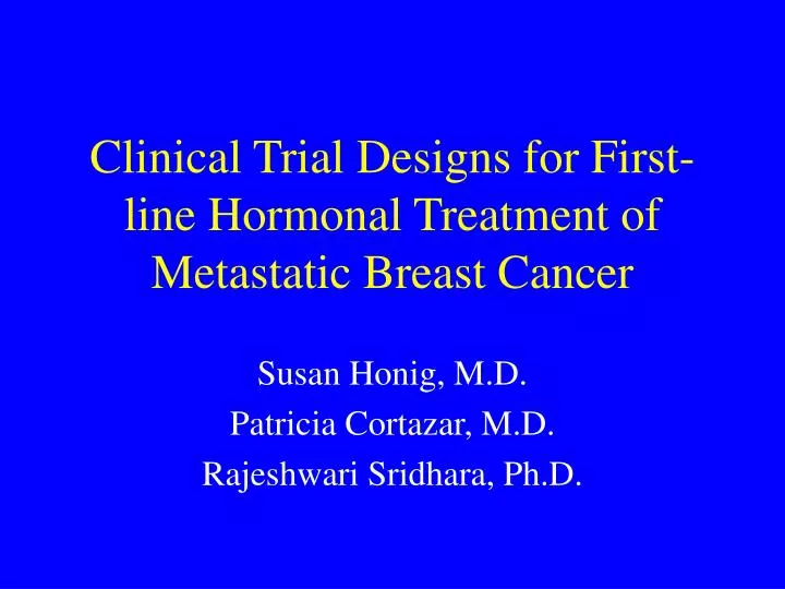 clinical trial designs for first line hormonal treatment of metastatic breast cancer
