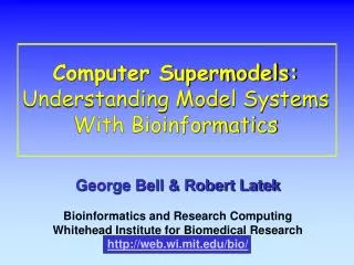 Computer Supermodels: Understanding Model Systems With Bioinformatics