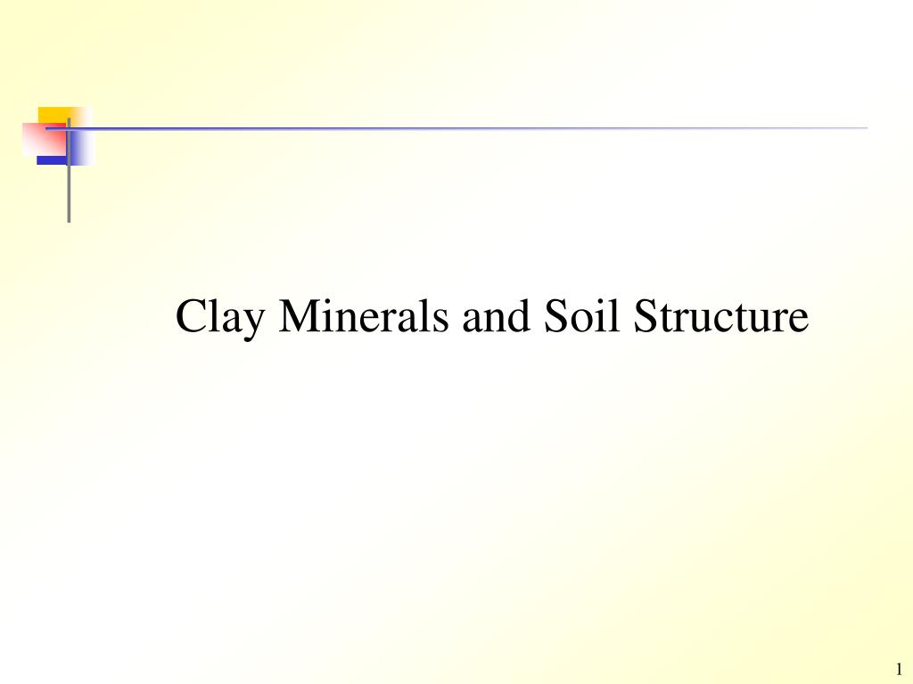 PPT - Clay Minerals and Soil Structure PowerPoint Presentation, free ...
