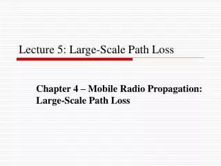Lecture 5: Large-Scale Path Loss