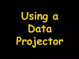 Using a Data Projector
