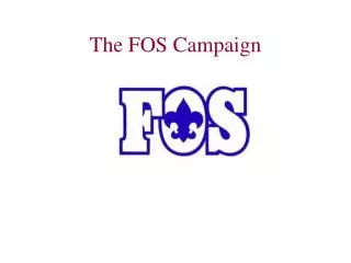 The FOS Campaign