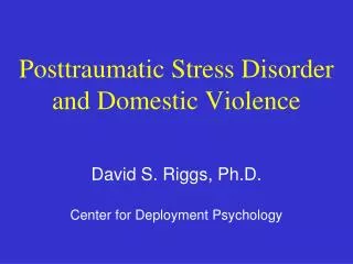 Posttraumatic Stress Disorder and Domestic Violence