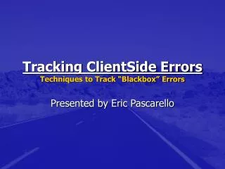 Tracking ClientSide Errors Techniques to Track “Blackbox” Errors
