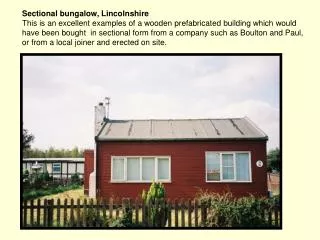 Prefabricated house, Lincolnshire . An example of a sectional building, possibly intended for a purpose other than hous