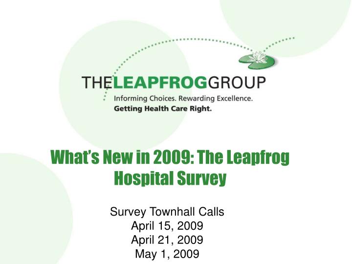 what s new in 2009 the leapfrog hospital survey
